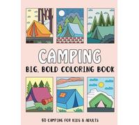Camping Big and Bold Coloring Book: 60 Camping Designs for Adults and Kids
