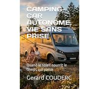CAMPING-CAR AUTONOME, VIE SANS PRISE: Quand le soleil nourrit le temps qui passe