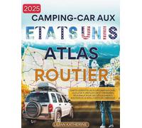 Camping-car aux États-Unis Atlas routier 2025: Cartes essentielles pour camping-cars, outils de planification et itinéraires régionaux pour des déplacements routiers plus intelligents en Amérique