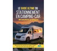 Camping-car - Le guide ultime du stationnement : 30 solutions pratiques