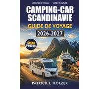 CAMPING-CAR SCANDINAVIE GUIDE DE VOYAGE 2026-2027: Itinéraires de voiture en Norvège, Suède et Danemark arrêts à Aire, traversées de ferry et conseils pour le camping sauvage