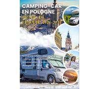 CAMPING-CARS POLOGNE GUIDE DE VOYAGE 2026-2027: Le voyage complet en voiture vers les itinéraires, campings, poste-frontières et arrêts incontournables de la côte baltique aux montagnes Tatra