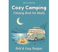 Camping Coloring Book for Adults: Bold and Easy Outdoor Adventure Coloring Pages for Relaxation and Stress Relief | Minimalist Nature Scenes, Tents, ... and Campfires for Seniors and Beginners .
