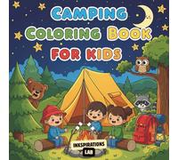 Camping Coloring Book For Kids: A Fun Outdoor Adventure Activity Book for Ages 4-8 with Tents, Campfires, Forest Animals, and More!