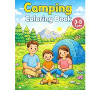 Camping Coloring Book for Kids Ages 3-5: 35 Easy Camping Coloring Pages with Tents, Campfires, Animals and Camper Vans - Fun Outdoor Coloring Book for Little Explorers