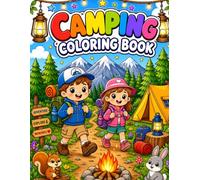 Camping Coloring Book for Kids Ages 4-8: Fun Outdoor Adventure Coloring Pages Featuring Camping, Hiking, Fishing, Campfires, Forest Animals, Tents, ... & Creative Activities for Boys and Girls