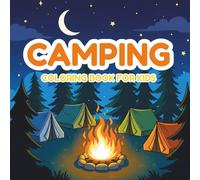 Camping Coloring Book for Kids: Fun Outdoor Adventure Scenes with Tents, Campfires, Animals & Nature