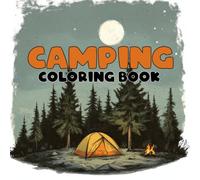 Camping Coloring Book Simple, Cute, Bold & Easy Illustrations for Adults and Kids: Coloring Book