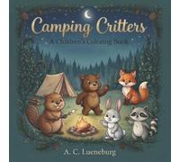 Camping Critters: A coloring book for adults & kids. Bold, simple & easy designs with cute critters on camping adventures | Great gift for birthdays, Christmas, less screen time, etc