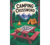 Camping Crossword: A Campfire-Friendly Puzzle Book for Kids and Adults to Unplug, Relax, and Bond in Nature-Perfect for RV Trips, Tents, Cabins, and Rainy Days (Crossword Series)