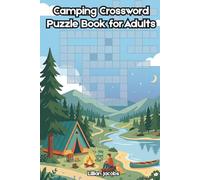 Camping Crossword Puzzle Book for Adults: 150 Challenging Outdoor-Themed Puzzles for Campers, RV Travelers & Nature Lovers | Brain-Boosting Word Games ... & Screen-Free Fun (Crosswords for Adults)