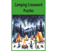 Camping Crossword Puzzles: Camping Crossword Puzzle Book: 50+ Outdoor-Themed Crossword Puzzles Featuring Camping, Hiking, Wildlife, and Campfire Adventures for Teens, Adults, and Seniors
