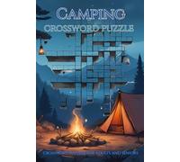 Camping Crossword Puzzles For Adults And Seniors: Crossword Puzzles easy To Read About Camping, Wildlife And Many More Designed Mainly For Outdoor Activities | 120 Pages | 50+ Puzzles