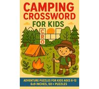 Camping Crossword Puzzles for Kids: Adventure Puzzles for Kids Ages 6-12 | 6x9 inches, 50+ Puzzles |