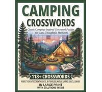 Camping Crosswords: 118+ Large Print Crossword Puzzles Inspired by Hiking, and Outdoor Adventure Brain Games for Adults, Seniors and Nature Enthusiasts