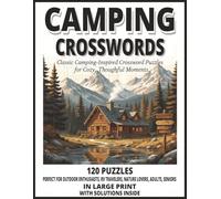 Camping Crosswords: 120 Large Print Camping & Outdoor Adventure Crossword Puzzles Featuring Hiking, Survival Skills, Gear, Nature & Wilderness Life - ... Enthusiasts • RV Travelers • Nature Lovers,
