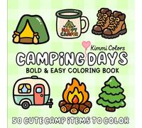 Camping Days: Bold & Easy Coloring Book | 50 Cute Camping & Outdoor Things To Color | Cozy, Bold & Simple Designs for Kids, Teens & Adults for Relaxation, Stress Relief & Creativity