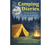 Camping Diaries: The good life and the not so good life
