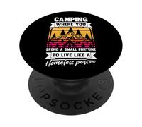 Camping Donde pasas una pequeña Fortuna Vive como una Persona sin hogar PopSockets PopGrip Adhesivo