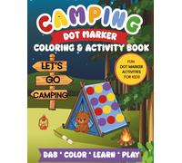 Camping Dot Marker Coloring & Activity Book: 50 Fun Do-A-Dot Coloring pages and Activities for Toddlers and Preschoolers Ages 2-5