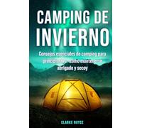 Camping en Invierno: Mantente seco y abrigado al acampar. Una guía esencial para principiantes