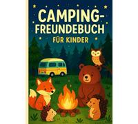 Camping Freundebuch für Kinder | Das Ausfüllbuch für kleine Camper: Zum Ausfüllen, Erinnerungen sammeln und Freundschaften festhalten