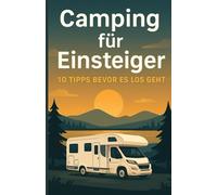 Camping für Einsteiger: 10 Tipps bevor es los geht