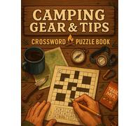 Camping Gear & Tips Crossword Puzzle Book: Outdoor Adventure Word Games for Campers, Hikers, Nature Lovers: Fun-Filled Crosswords Featuring Tents, ... Cooking, Hiking Hacks & Wilderness Know-How