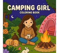 Camping Girl coloring book: Nature Vibes, Floral Scenes & Fun Moments - A Creative Gift for Teen Girls Who Love Camp Life