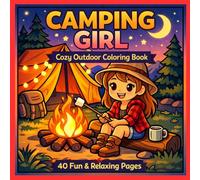 Camping Girl: Cozy & Fun Outdoor Coloring Book for Teens & Adults | 40 Relaxing Nature, Campfire & Adventure Scenes (Bold & Easy Girl Coloring Book)