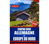 CAMPING GUIDE ALLEMAGNE & EUROPE DU NORD 2026: Découvrez les haltes pour camping-car, camping-cars, emplacements de camping et une planification pratique pour la Scandinavie et au-delà