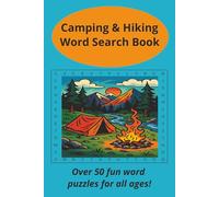 Camping & Hiking Word Search Book: Cozy Puzzles for Campfires and Quiet Trails - 50+ Word Hunts for All Ages, 6 X 9 in. and 110 pages.