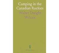 Camping in the Canadian Rockies: Exploring Camp Life and Scenic Regions Around Banff, Lake Louise, and Glacier