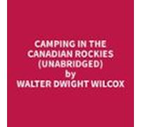 Camping In The Canadian Rockies (unabridged) (audiolibro)