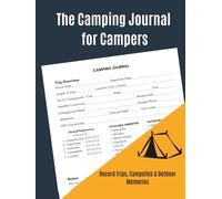 Camping Journal: A Guided Log Book to Record Campsites, Trips, Memories, RV Adventures and Outdoor Experiences