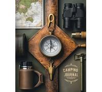 Camping Journal: A Guided Logbook to Record Locations, Memories, and Campground Ratings | Camping Log and Memory Book | Adventure & Travel Gear Theme Cover
