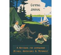 Camping Journal: A Notebook for Campground Details, Adventures & Memories!