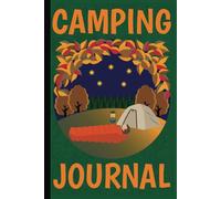 Camping Journal: Blank Lined Adventure Logbook | Document Your Travel | Record Your Camp Details, Dreams and Destinations