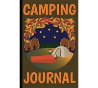 Camping Journal: Blank Lined Adventure Logbook | Document Your Travel | Record Your Camp Details, Dreams and Destinations