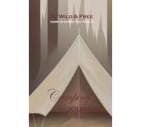 Camping Journal incl. The places I've been list, travel challenges & space for the best camping memories: Diary for unique, unforgettable adventures ... Be wild & free. Home is where you park it.