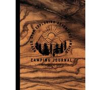 Camping Journal Never Stop Exploring The Adventure Awaits: Perfect for RV Journal / Camping Diary Journal for Campers : Gift for Campers over 120 ... for Writing : Capture Camping Memories