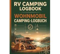 Camping Journal & RV Travel Logbook: Record Campgrounds, Hookups, Routes & Memories of Your RV Adventures | 120 Pages | 8.5 x 11