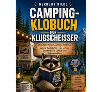 Camping-Klobuch für Klugscheißer: Unnützes Wissen, schräge Fakten & kuriose Anekdoten - das witzige Geschenk für Camper und Wohnmobilfans