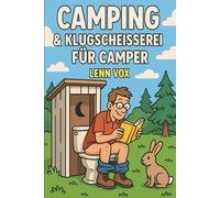 Camping-Klugscheißer: Lustige & unnütze Fakten, kurioses Outdoor-Wissen und witzige Geschichten für clevere Camper & Vanlife-Fans