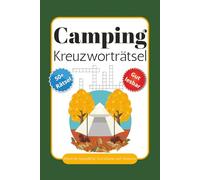 Camping Kreuzworträtsel: Camping Kreuzworträtsel - Das perfekte Geschenk für Naturliebhaber | Über 50 Rätsel zu Camping, Wildnis und Tierwelt | 120 Seiten | 6x9 Format