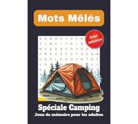 Camping - Livre de Mots Mêlés : Jeux de Lettres Amusants pour les Vacances en Famille: Grandes Grilles - Une Grille par Page - Idéal pour Camper, Voyager et se Détendre - Avec Solutions