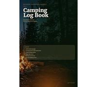 Camping Log Book: Complete Campground Journal for 60 Adventures | Site Info, Weather & Memories Tracker: Track Every Campsite | Tent, RV & Backpacking Trip Diary | 190 Pages