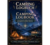 Camping Logbook / Camping-Logbuch: Reisetagebuch zum Ausfüllen für Wohnmobil, Wohnwagen, Van & Zelt | 60 Reise-Doppelseiten mit Stellplatzbewertung, Packliste & Notizen | DE/EN