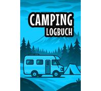 Camping Logbuch: Camper Wohnmobil Reise Logbuch - Notizbuch für deine Wohnwagen-Abenteuer | A5 Tagebuch zum Festhalten von Informationen & Erinnerungen | Perfektes Geschenk für Senioren