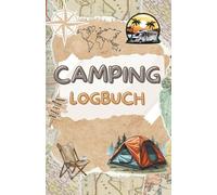 Camping Logbuch: Dein Reisetagebuch zum Ausfüllen für den Urlaub